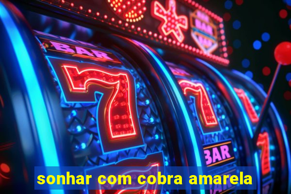 sonhar com cobra amarela